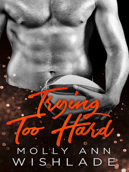 Title details for Trying Too Hard... by Molly Ann Wishlade - Available